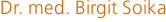 Dr. med. Birgit Soika 