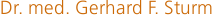 Dr. med. Gerhard F. Sturm